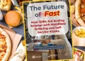 The Future of Fast: Why Every QSR and Fast Casual Restaurant Operator Needs This Complimentary EBook