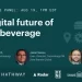 Webinar: The Digital Future of Food & Beverage – Register Now